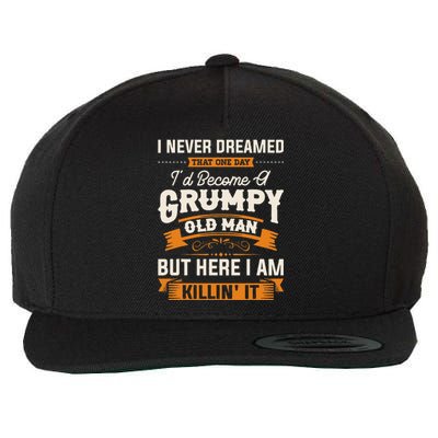 I Never Dreamed That Id Become A Grumpy Old Man Grandpa Wool Snapback Cap