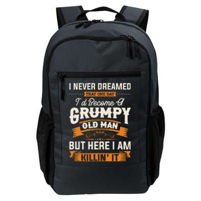 I Never Dreamed That Id Become A Grumpy Old Man Grandpa Daily Commute Backpack