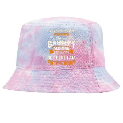 I Never Dreamed That Id Become A Grumpy Old Man Grandpa Tie-Dyed Bucket Hat