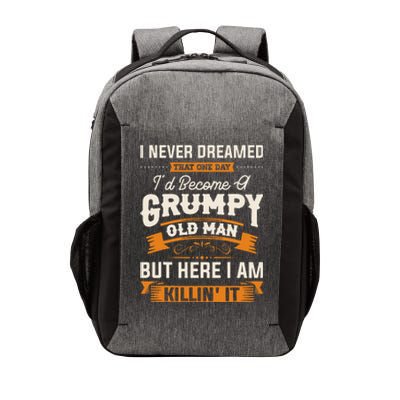 I Never Dreamed That Id Become A Grumpy Old Man Grandpa Vector Backpack