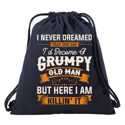 I Never Dreamed That Id Become A Grumpy Old Man Grandpa Drawstring Bag