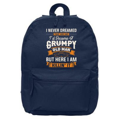 I Never Dreamed That Id Become A Grumpy Old Man Grandpa 16 in Basic Backpack