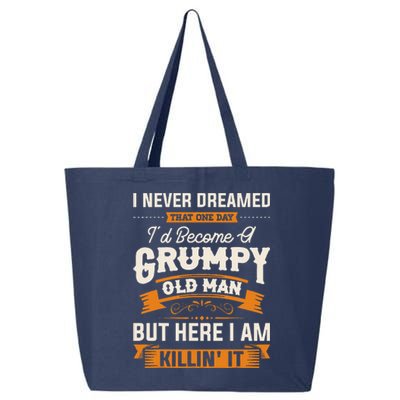 I Never Dreamed That Id Become A Grumpy Old Man Grandpa 25L Jumbo Tote