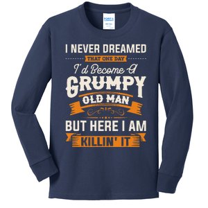 I Never Dreamed That Id Become A Grumpy Old Man Grandpa Kids Long Sleeve Shirt