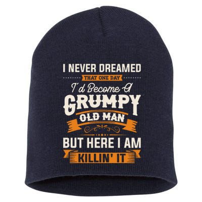 I Never Dreamed That Id Become A Grumpy Old Man Grandpa Short Acrylic Beanie