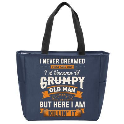 I Never Dreamed That Id Become A Grumpy Old Man Grandpa Zip Tote Bag