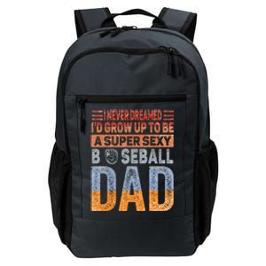 I Never Dreamed ID Grow Up To Be Sexy Baseball Dad Cute Gift Daily Commute Backpack