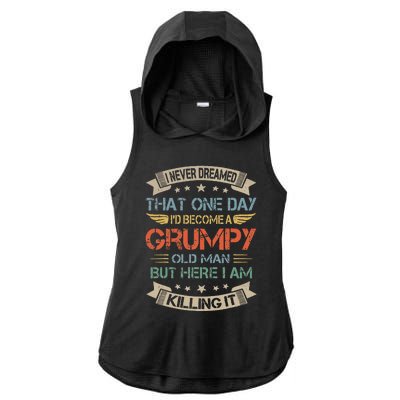 I Never Dreamed That Id Become A Grumpy Old Man Grandpa Ladies PosiCharge Tri-Blend Wicking Draft Hoodie Tank