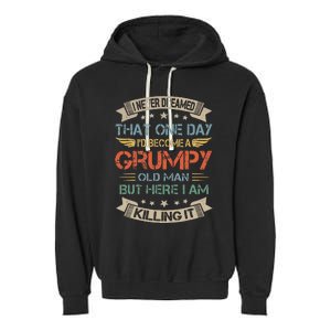 I Never Dreamed That Id Become A Grumpy Old Man Grandpa Garment-Dyed Fleece Hoodie