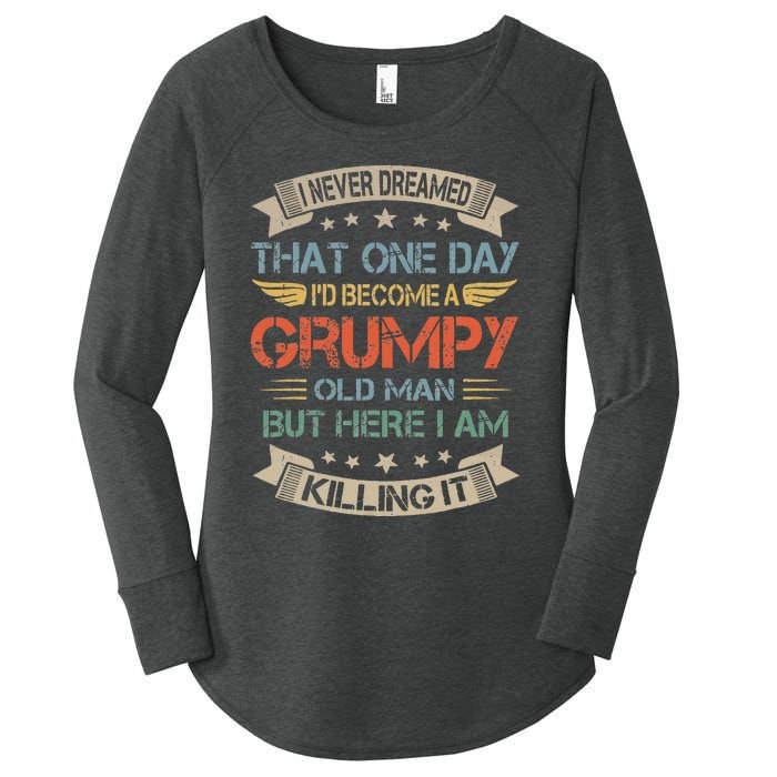 I Never Dreamed That Id Become A Grumpy Old Man Grandpa Women's Perfect Tri Tunic Long Sleeve Shirt