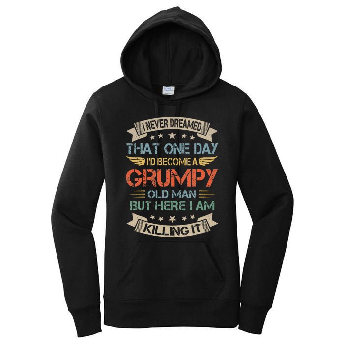 I Never Dreamed That Id Become A Grumpy Old Man Grandpa Women's Pullover Hoodie