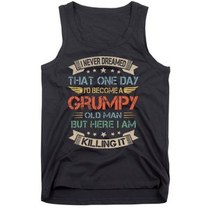 I Never Dreamed That Id Become A Grumpy Old Man Grandpa Tank Top