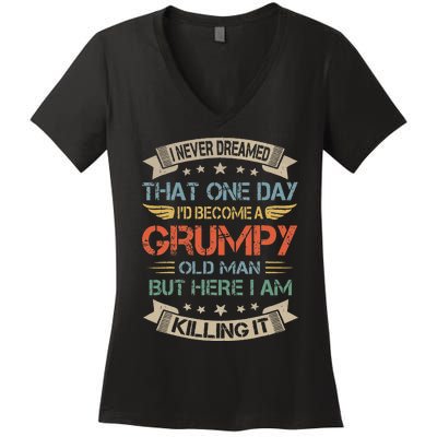 I Never Dreamed That Id Become A Grumpy Old Man Grandpa Women's V-Neck T-Shirt