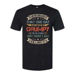 I Never Dreamed That Id Become A Grumpy Old Man Grandpa Softstyle CVC T-Shirt