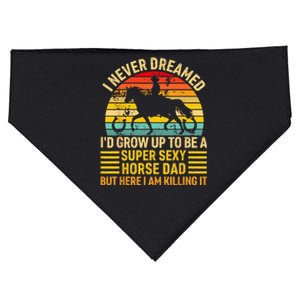 I Never Dreamed I'd Grow Up To Be A Super Sexy Horse Dad USA-Made Doggie Bandana