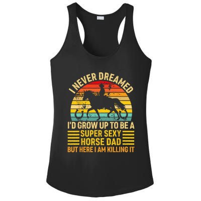 I Never Dreamed I'd Grow Up To Be A Super Sexy Horse Dad Ladies PosiCharge Competitor Racerback Tank