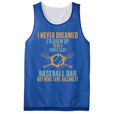 I Never Dreamed ID Grow Up To Be A Super Sexy Baseball Dad Gift Mesh Reversible Basketball Jersey Tank