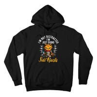 IM Not Distracted IM Just Doing Side Quests Tall Hoodie