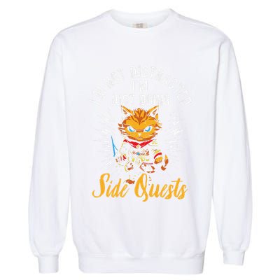 IM Not Distracted IM Just Doing Side Quests Garment-Dyed Sweatshirt