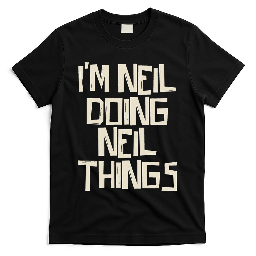 IM Neil Doing Neil Things T-Shirt