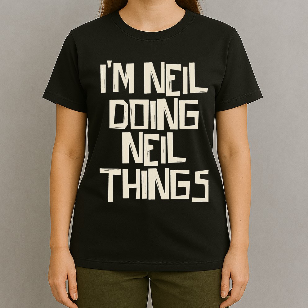 IM Neil Doing Neil Things T-Shirt