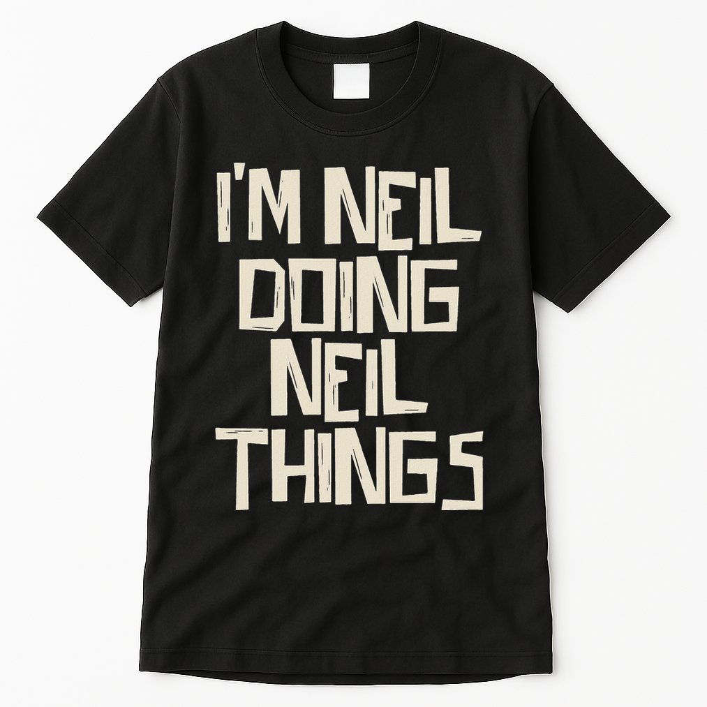IM Neil Doing Neil Things Tall T-Shirt