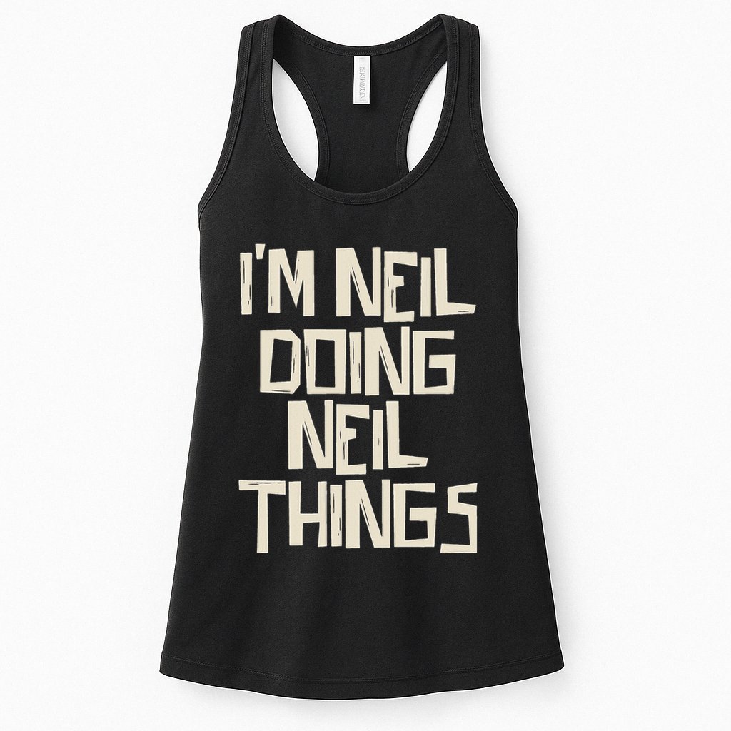 IM Neil Doing Neil Things Womens Tank Top