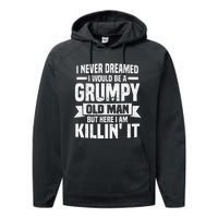 I Never Dreamed I Would Be A Grumpy Old Man Father´s Day Performance Fleece Hoodie