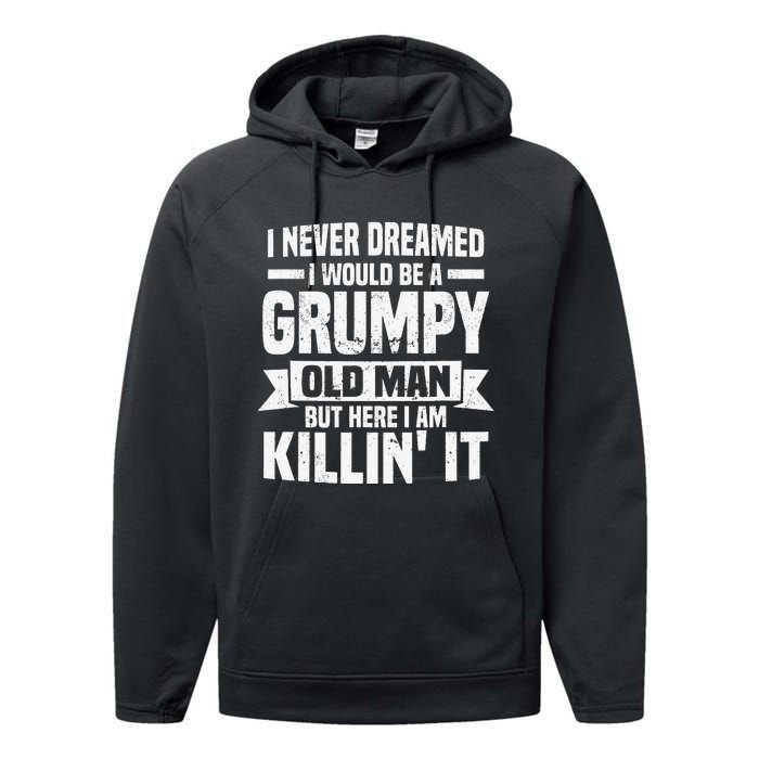 I Never Dreamed I Would Be A Grumpy Old Man Father´s Day Performance Fleece Hoodie