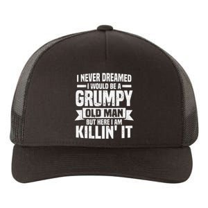 I Never Dreamed I Would Be A Grumpy Old Man Father´s Day Yupoong Adult 5-Panel Trucker Hat