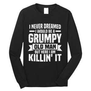 I Never Dreamed I Would Be A Grumpy Old Man Father´s Day Long Sleeve Shirt