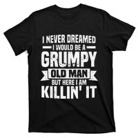 I Never Dreamed I Would Be A Grumpy Old Man Father´s Day T-Shirt