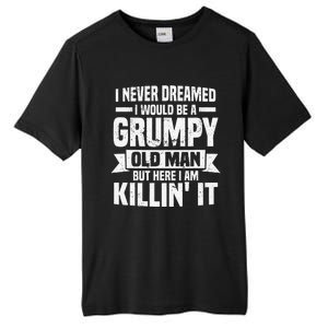 I Never Dreamed I Would Be A Grumpy Old Man Father´s Day Tall Fusion ChromaSoft Performance T-Shirt