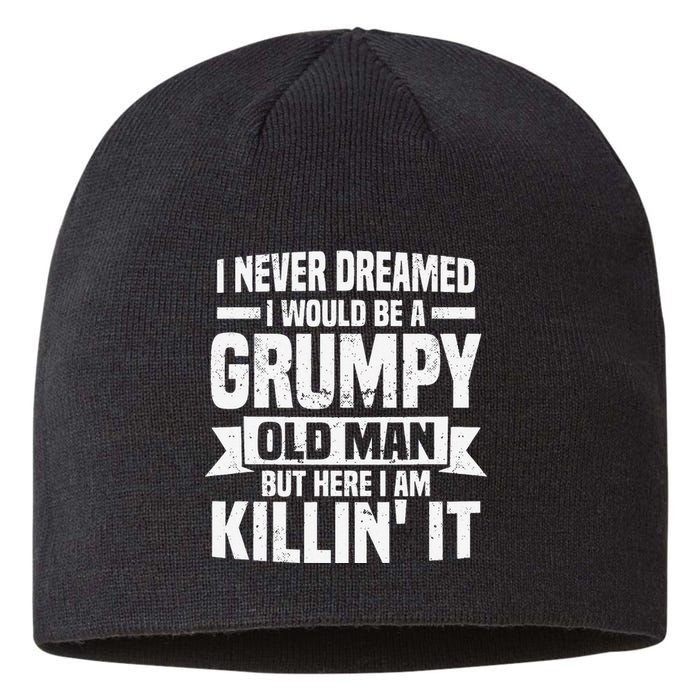 I Never Dreamed I Would Be A Grumpy Old Man Father´s Day Sustainable Beanie