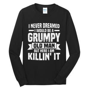 I Never Dreamed I Would Be A Grumpy Old Man Father´s Day Tall Long Sleeve T-Shirt