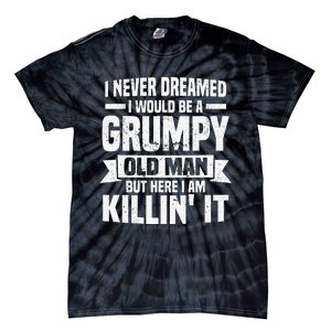 I Never Dreamed I Would Be A Grumpy Old Man Father´s Day Tie-Dye T-Shirt