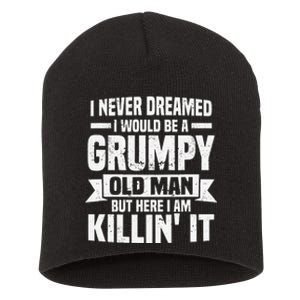 I Never Dreamed I Would Be A Grumpy Old Man Father´s Day Short Acrylic Beanie