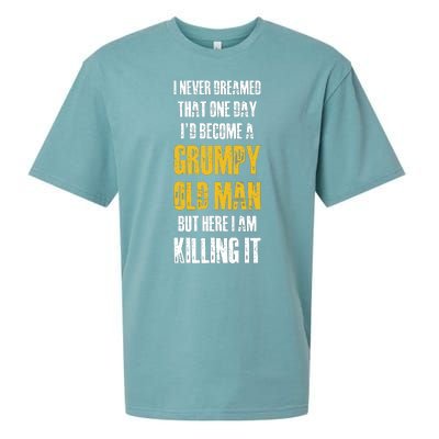 I Never Dreamed That One Day Id Become A Grumpy Old Man But Here I Am Killing It Sueded Cloud Jersey T-Shirt