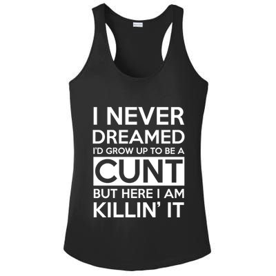 I Never Dreamed Id Grow Up To Be A Cunt Ladies PosiCharge Competitor Racerback Tank