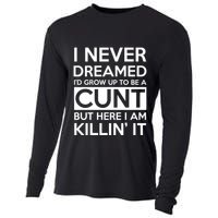 I Never Dreamed Id Grow Up To Be A Cunt Cooling Performance Long Sleeve Crew