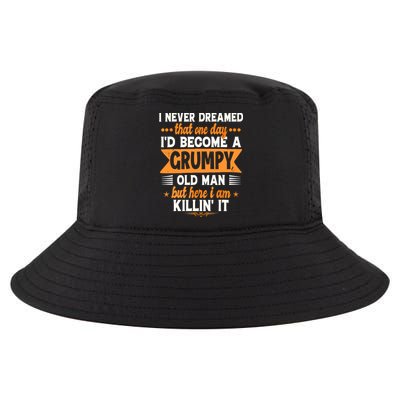 I Never Dreamed Id Become A Grumpy Old Man Cool Comfort Performance Bucket Hat