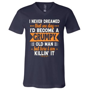 I Never Dreamed Id Become A Grumpy Old Man V-Neck T-Shirt