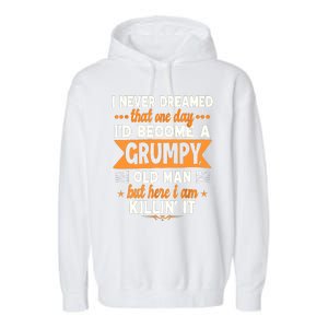 I Never Dreamed Id Become A Grumpy Old Man Garment-Dyed Fleece Hoodie