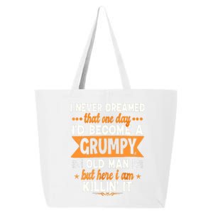 I Never Dreamed Id Become A Grumpy Old Man 25L Jumbo Tote