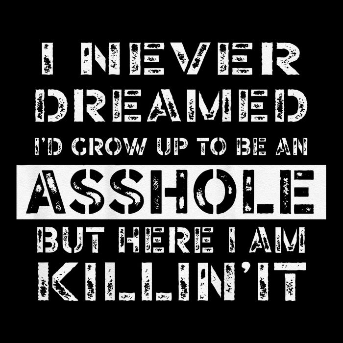 I Never Dreamed ID Grow Up To Be An Asshole On Back Wool Snapback Cap