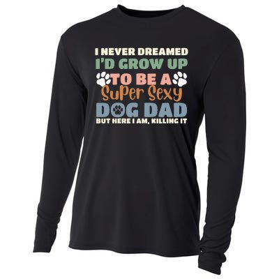 I Never Dreamed I'd Grow Up To Be A Super Sexy Dog Dad Funny Cooling Performance Long Sleeve Crew