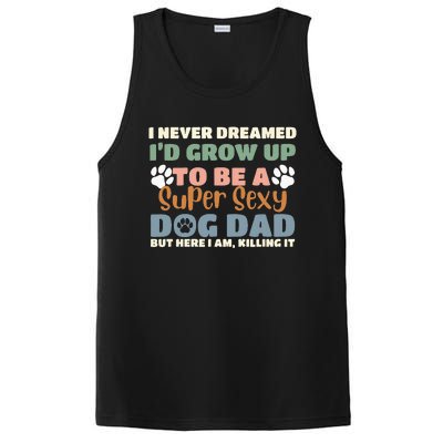 I Never Dreamed I'd Grow Up To Be A Super Sexy Dog Dad Funny PosiCharge Competitor Tank