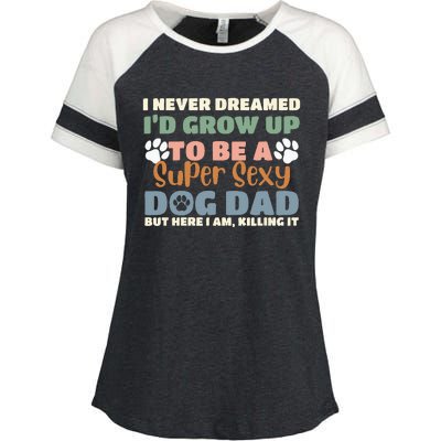 I Never Dreamed I'd Grow Up To Be A Super Sexy Dog Dad Funny Enza Ladies Jersey Colorblock Tee