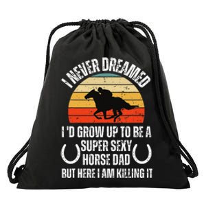 I never Dreamed i'd Grow up to be a Super Sexy Horse riding Drawstring Bag