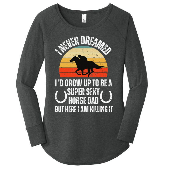 I never Dreamed i'd Grow up to be a Super Sexy Horse riding Women's Perfect Tri Tunic Long Sleeve Shirt